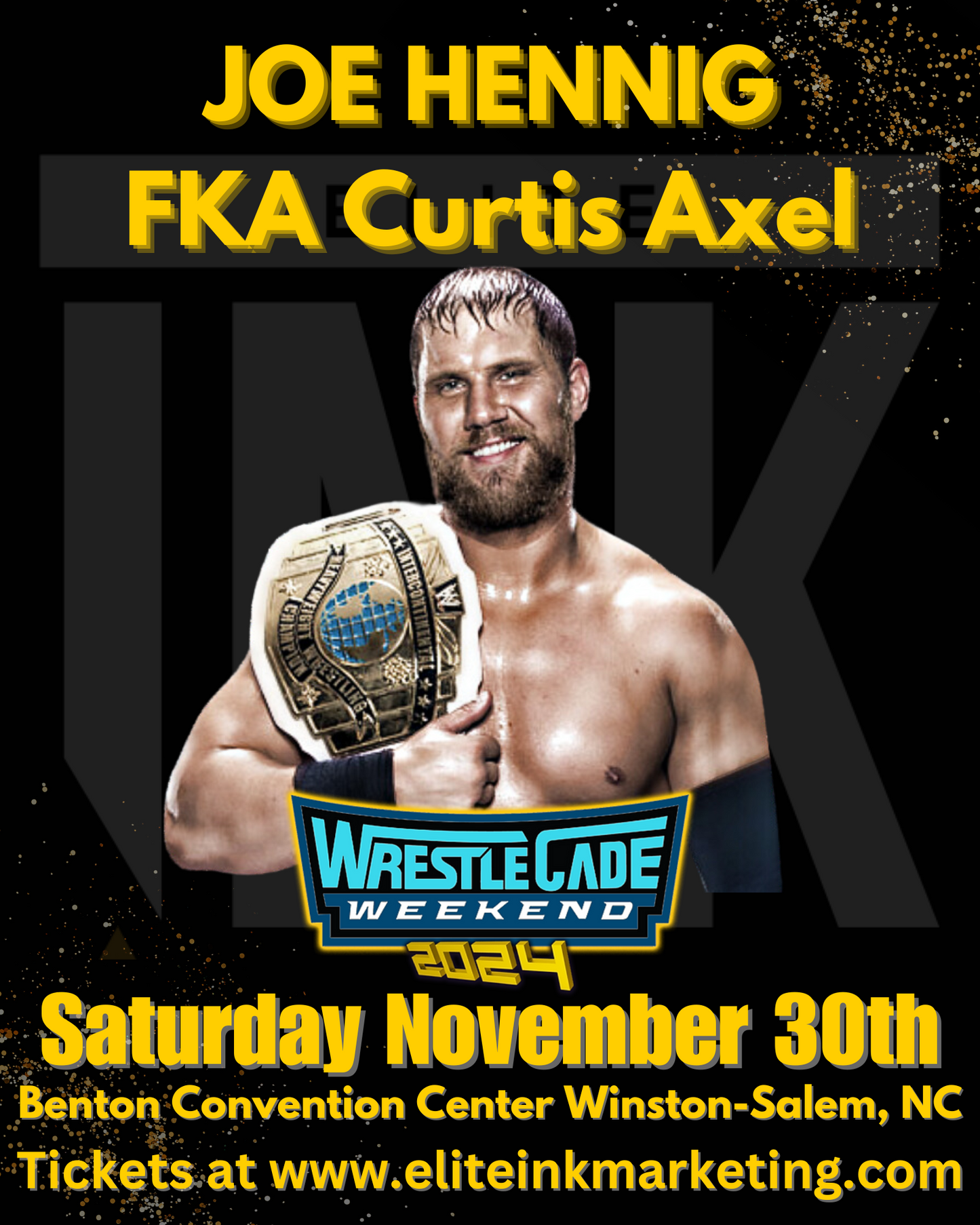 Joe Hennig FKA Curtis Axel Wrestlecade Saturday November 30th Pre-Order