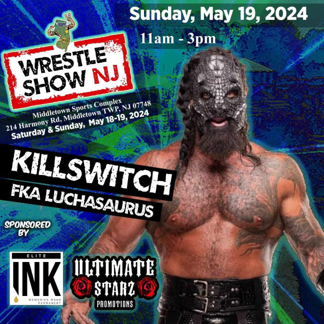 Killswitch FKA Luchasaurus Wrestle Show NJ Sunday May 19th Pre-Order