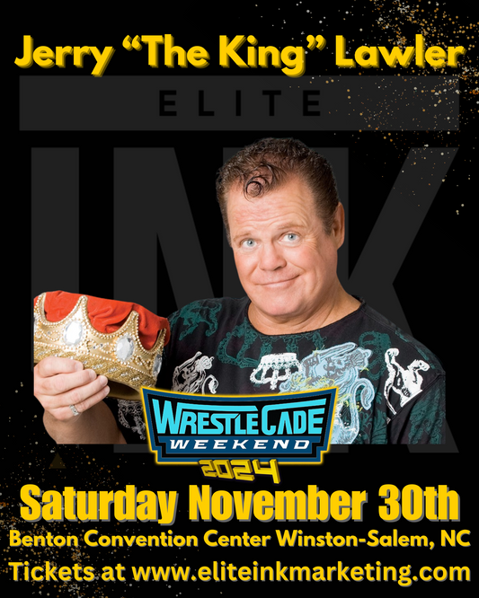 Jerry The King Lawler Wrestlecade Winston-Salem, NC Saturday November 30th Pre-Order