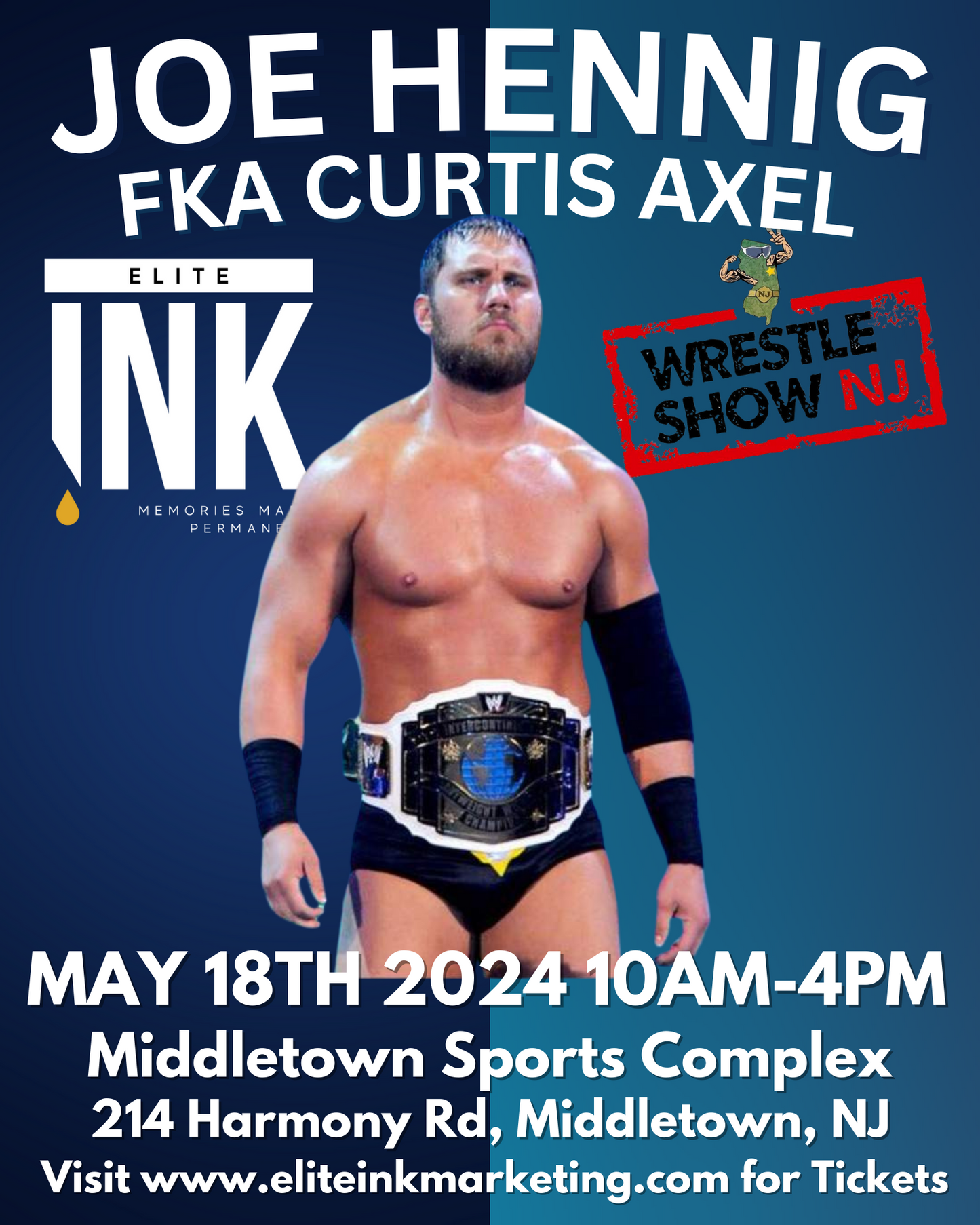 Joe Hennig FKA Curtis Axel Wrestle Show NJ Saturday May 18th Pre-Order
